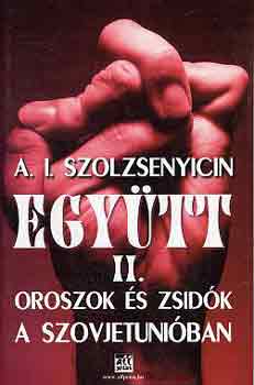 A.I. Szolzsenyicin - Együtt II. (oroszok és zsidók a Szovjetunióban)