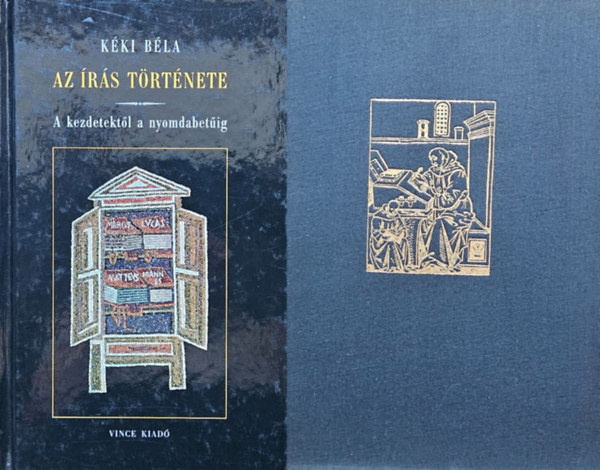 2 m� az �r�s �s a k�nyv t�rt�net�r�l: A magyar k�nyv t�rt�nete 1711-ig + Az �r�s t�rt�nete - A kezdetekt�l a nyomdabet�ig