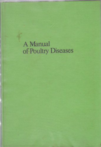 A Manual of Poultry Diseases (Baromfimegbetegedsek kziknyve - angol nyelv)