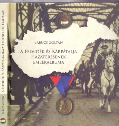 A Felvidk s Krptalja hazatrsnek emlkalbuma