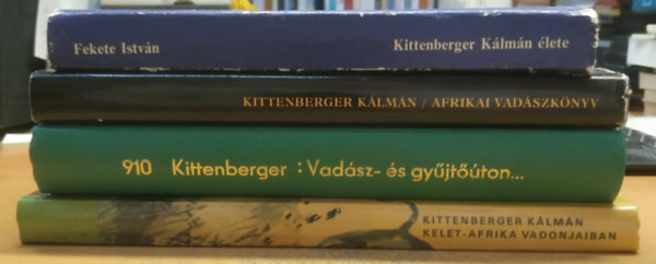 Fekete István, Kittenberger Kálmán - 4 db Kittenberger: Afrikai vadászkönyv; Kelet-Afrika vadonjaiban; Kittenberger Kálmán élete; Vadász- és gyűjtőúton Kelet-Afrikában