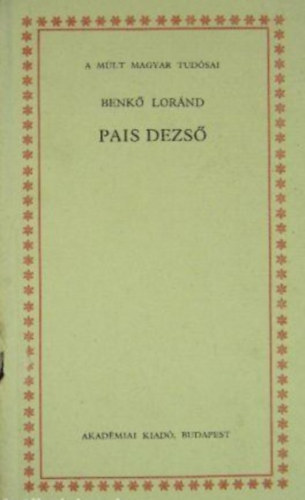 Pais Dezs (A mlt magyar tudsai)