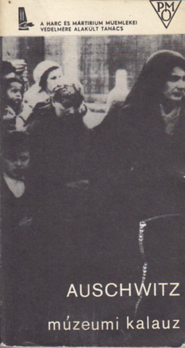 Auschwitz 1940-1945 M�zeumi kalauz