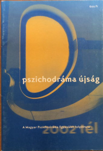 Pszichodrma jsg - A Magyar Pszichodrma Egyeslet folyirata - 2002 tl