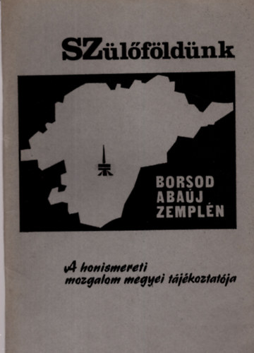 Dr. Kovts Dniel  (szerk.) - Szlfldnk 6. - Borsod-Abaj-Zempln - A honismereti mozgalom megyei tjkoztatja