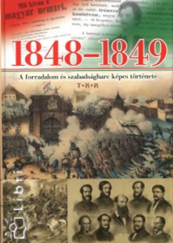 1848-1849 - A forradalom �s szabads�gharc k�pes t�rt�nete