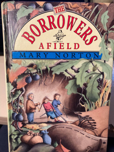Mary Norton - The Borrowers Afield