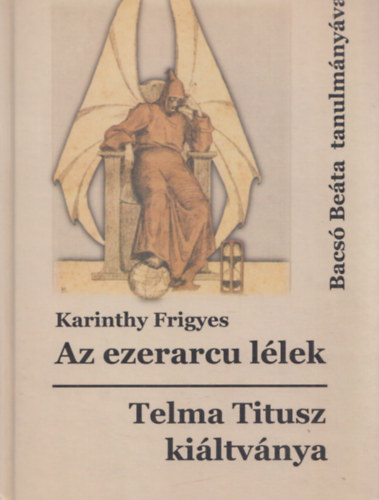Az ezerarcu llek - Telma Titusz kiltvnya - Bacs Beta tanulmnyval (dediklt)