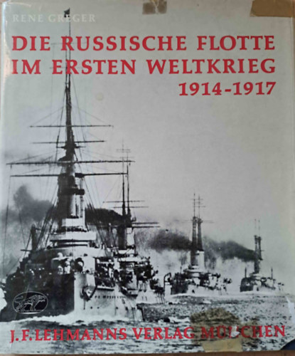 Die russische Flotte im Ersten Weltkrieg 1914-1917 (Az orosz flotta az els vilghborban)