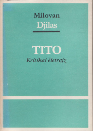 Milovan Djilas - Tito (Kritikai letrajz) (Szmozott, zrt terjeszts kiadvny)