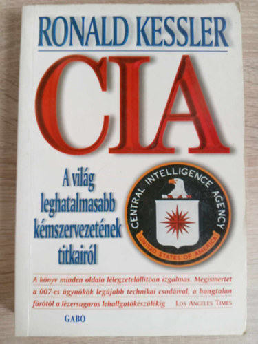 CIA - A vilg leghatalmasabb kmszervezetnek titkairl (Sajt kppel)