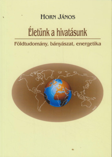 letnk a hivatsunk - Fldtudomny, bnyszat, energetika