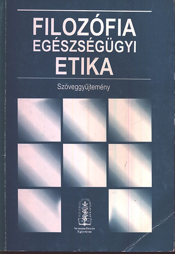 Gangler- Grdai- Szarka  (szerk.) - Filozfia - egszsggyi etika szveggyjtemny