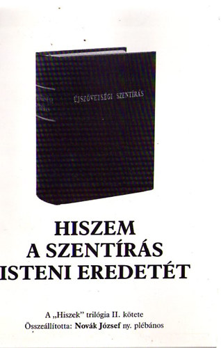 Hiszem a Szentrs Isteni eredett (a "Hiszek" trilgia II.ktete)