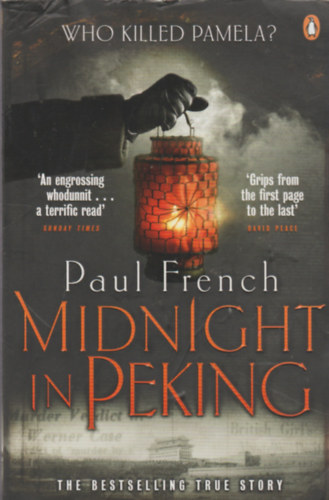 Paul French - Midnight in Peking (The murder that haunted the last days of Old China)