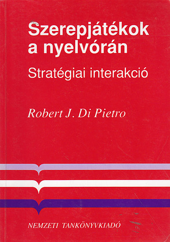 Robert J. Di Pietro - Szerepjtkok a nyelvrn (stratgiai interakci)