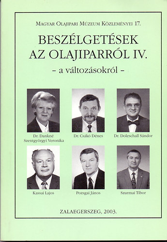 Beszlgetsek az olajiparrl IV. - A vltozsokrl (Ipartrtneti riportok)