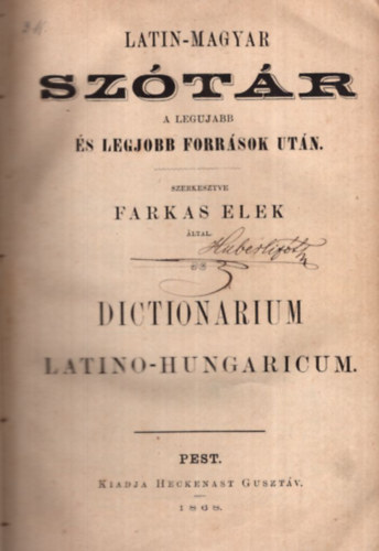 Latin-magyar sz�t�r a legujabb �s legjobb forr�sok ut�n