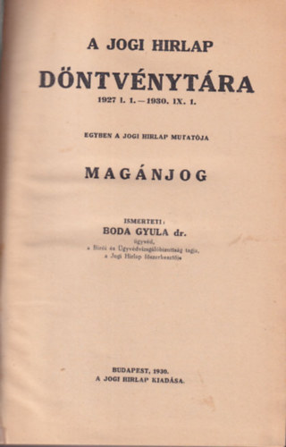 Dr. Boda Gyula - A Jogi Hirlap dntvnytra 1927 I.1.- 1930. IX. 1. - Magnjog