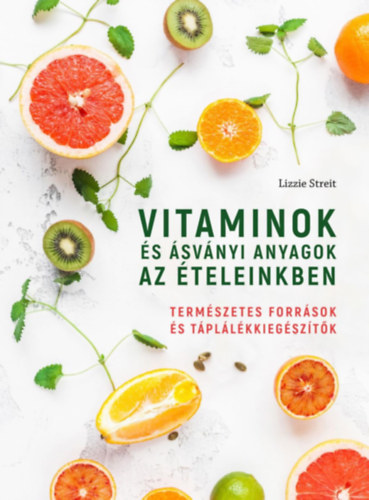 Vitaminok �s �sv�nyi anyagok az �teleinkben
