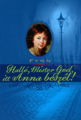 Hall, Mister God, itt Anna beszl