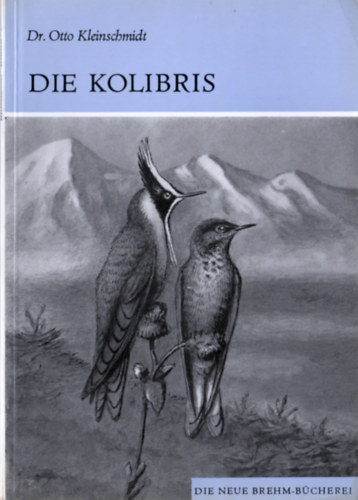 Dr. Otto Kleinschmidt - Die Kolibris