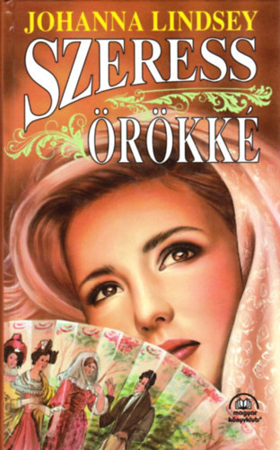 Johanna Lindsey csomag (2 k�tet): Csak re�d van sz�ks�gem + Szeress �r�kk�