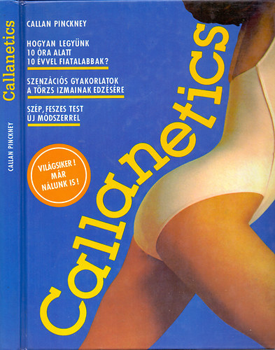 Pinckney Callan Karen Amen - Callanetics - Hogyan legynk 10 ra alatt 10 vvel fiatalabbak? - Szenzcis gyakorlatok a trzs izmainak edzsre - Szp, feszes test j mdszerrel