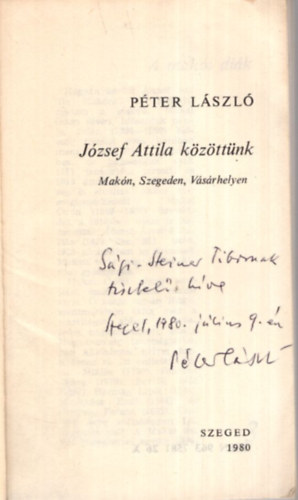 P�ter L�szl� - J�zsef Attila k�z�tt�nk ( Mak�n, Szegeden, V�s�rhelyen ) - Dedik�lt