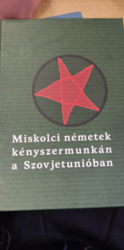 Tth Arnold szerk - Miskolci nmetek knyszermunkn a szovjetuniban