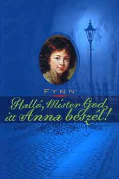 Hall, Mister God, itt Anna beszl