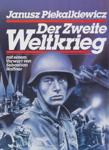 Janusz Piekalkiewicz - Der Zweite Weltkrieg (A m�sodik vil�gh�bor�)