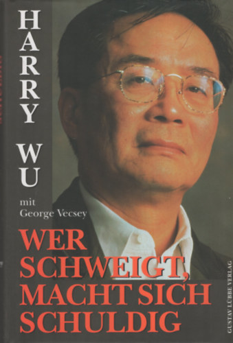 Harry Wu - Wer Schweigt, machst sich schuldig