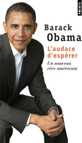 Barack Obama - L'audace d'esp�rer - Un nouveau reve am�ricain