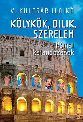 Klykk, dilik, szerelem - Rmai kalandozsok