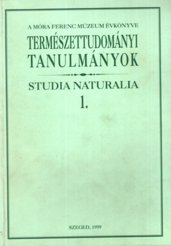 A Mra Ferenc Mzeum vknyve 1999 - Termszettudomnyi Tanulmnyok Studia Naturalia 1.