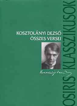 Kosztol�nyi Dezs� - Kosztol�nyi Dezs� �sszes versei