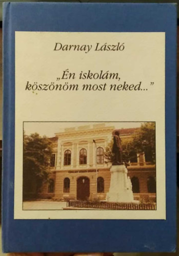 Darnay Lszl - ,,n iskolm, ksznm most neked...''