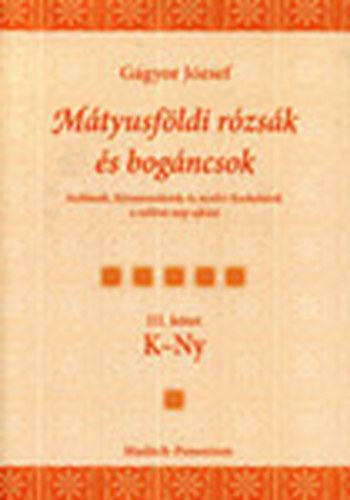 Mtyusfldi rzsk s bogncsok - Szlsok, kzmondsok s nyelvi fordulatok a tallsi np ajkn III. (K-Ny)
