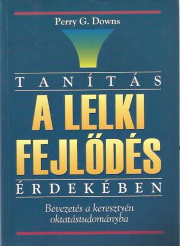 Tants a lelki fejlds rdekben. Bevezets a keresztyn oktatstudomnyba.