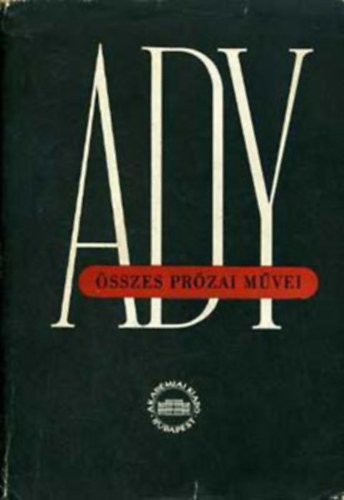 Ady Endre �sszes pr�zai m�vei X. - �js�gcikkek, tanulm�nyok (kritikai kiad�s)