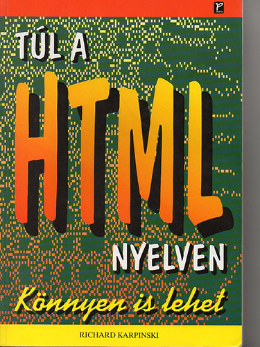 Richard Karpinski - Tl a HTML nyelven - Knnyen is lehet