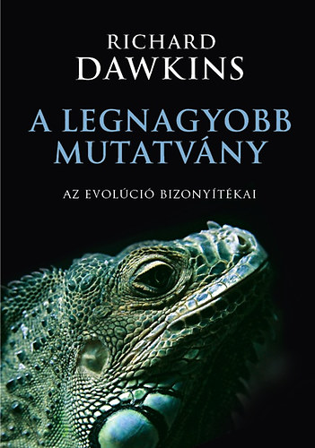 Richard Dawkins - A legnagyobb mutatvny - Az evolci bizonytkai