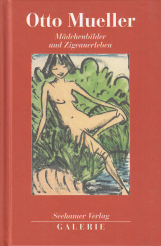 Alfred Schmeller - Otto  Mueller M�dchenbilder und Zigeunerleben