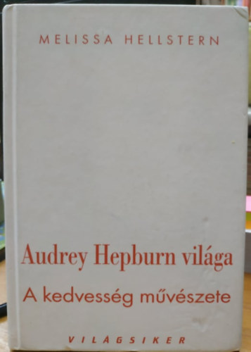 Audrey Hepburn vilga - A kedvessg mvszete