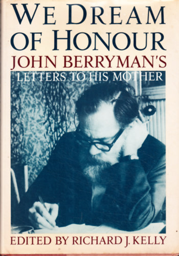 We Dream of Honour: John Berryman's Letters to His Mother