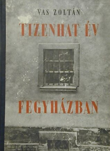 Tizenhat �v fegyh�zban