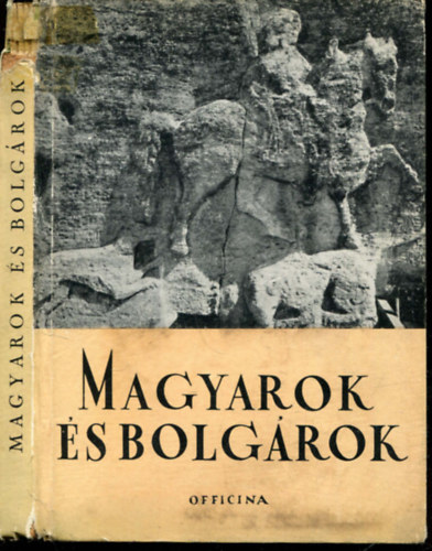 Magyarok �s bolg�rok (Officina k�pesk�nyvek 43.)