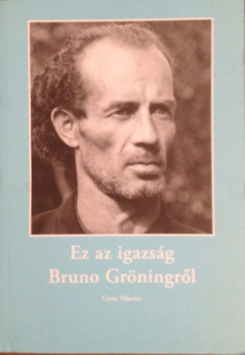 Ez az igazs�g Bruno Gr�ningr�l