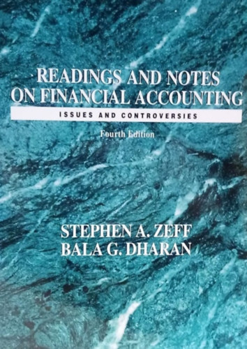 Readings and Notes of Financial Accounting - Issues and controversies (Fourth Edition) - Olvasatok s feljegyzsek pnzgyi knyvelsrl - Gondok s ellentmondsok (Negyedik Kiads) - Angol nyelv